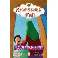 Elçilere Verilen Mektup - Peygamberimizin Hayatı - Salih Suruç - Timaş Gülce Çocuk
