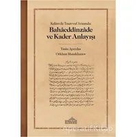 Kelam ile Tasavvuf Arasında: Bahaeddinzade ve Kader Anlayışı - Orkhan Musakhanov - Endülüs Yayınları