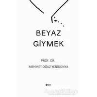 Beyaz Giymek - Mehmet Oğuz Yenidünya - Şule Yayınları