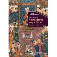 Has-Bağçede ’Ayş u Tarab - Nedimler Şairler Mutripler - Halil İnalcık - İş Bankası Kültür Yayınları