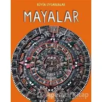 Büyük Uygarlıklar - Mayalar - Tracey Kelly - 1001 Çiçek Kitaplar