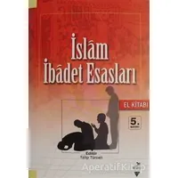 İslam İbadet Esasları (El Kitabı) - Saffet Köse - Grafiker Yayınları