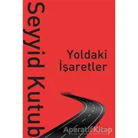 Yoldaki İşaretler - Seyyid Kutub - Risale Yayınları