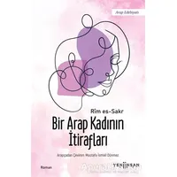 Bir Arap Kadının İtirafları - Rim es-Sakr - Yeni İnsan Yayınevi