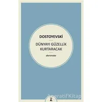 Dünyayı Güzellik Kurtaracak - Fyodor Mihayloviç Dostoyevski - Zeplin Kitap