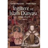 İngiltere ve İslam Dünyası1558 - 1713 - Nabil Matar - İş Bankası Kültür Yayınları