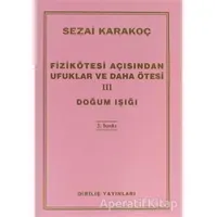 Fizikötesi Açısından Ufuklar ve Daha Ötesi 3: Doğum Işığı - Sezai Karakoç - Diriliş Yayınları