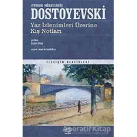 Yaz İzlenimleri Üzerine Kış Notları - Fyodor Mihayloviç Dostoyevski - İletişim Yayınevi