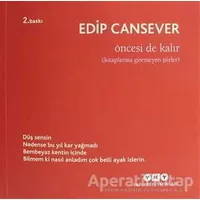 Öncesi de Kalır - Edip Cansever - Yapı Kredi Yayınları