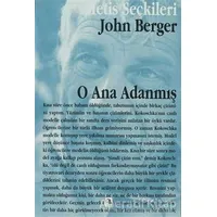 O Ana Adanmış - John Berger - Metis Yayınları