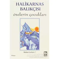 Ötelerin Çocukları Bütün Eserleri 7 - Cevat Şakir Kabaağaçlı (Halikarnas Balıkçısı) - Bilgi Yayınevi
