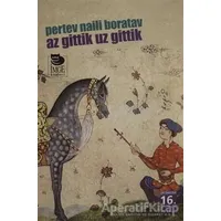 Az Gittik Uz Gittik - Pertev Naili Boratav - İmge Kitabevi Yayınları