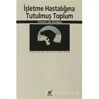 İşletme Hastalığına Tutulmuş Toplum - Vincent de Gaulejac - Ayrıntı Yayınları
