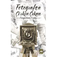 Fotoğrafta Çirkin Çıkan - Cengizhan Orakçı - Ötüken Neşriyat