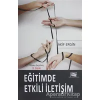 Eğitimde Etkili İletişim - Akif Ergin - Anı Yayıncılık
