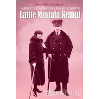 Latife Mustafa Kemal - Ahmet Gürel - İş Bankası Kültür Yayınları