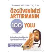 Özgüveninizi Arttırmanın 100 Yolu - Barton Goldsmith - Platform Yayınları