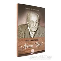 Oğuzun Altın Sesi Necip Fazıl - Muhsin İlyas Subaşı - Mihrabad Yayınları