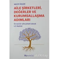 Aile Şirketleri, Değerler ve Kurumsallaşma Adımları - Necip Özçer - Hümanist Kitap Yayıncılık