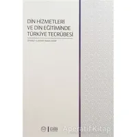 Din Hizmetleri ve Din Eğitiminde Türkiye Tecrübesi - Kolektif - Diyanet İşleri Başkanlığı