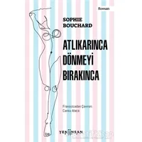 Atlıkarınca Dönmeyi Bırakınca - Sophie Bouchard - Yeni İnsan Yayınevi