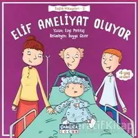 Elif Ameliyat Oluyor - Ezgi Perktaş - Çamlıca Çocuk Yayınları