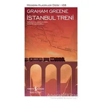 İstanbul Treni (Şömizli) - Graham Greene - İş Bankası Kültür Yayınları