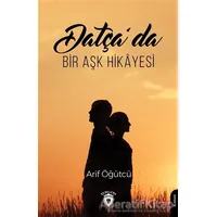 Datça’da Bir Aşk Hikayesi - Arif Öğütçü - Dorlion Yayınları