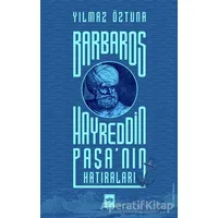 Barbaros Hayreddin Paşanın Hatıraları - Yılmaz Öztuna - Ötüken Neşriyat