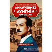 Amanvermez Avninin Maceraları - Türklerin Sherlock Holmesi - Ebus Süreyya Sami - Beyan Yayınları