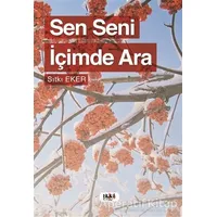 Sen Seni İçimde Ara - Sıtkı Eker - Tilki Kitap