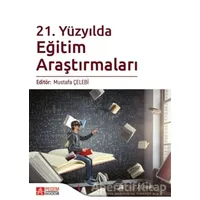 21. Yüzyılda Eğitim Araştırmaları - Mustafa Çelebi - Pegem Akademi Yayıncılık
