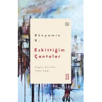 Eskittiğim Çantalar - Bünyamin K. - Ketebe Yayınları