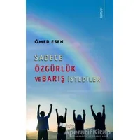 Sadece Özgürlük ve Barış İstediler - Ömer Esen - Karina Yayınevi