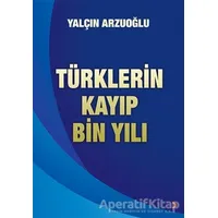 Türklerin Kayıp Bin Yılı - Yalçın Arzuoğlu - Cinius Yayınları