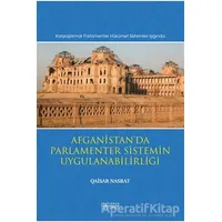 Afganistan’da Parlamenter Sistemin Uygulanabilirliği - Qaisar Nasrat - Astana Yayınları