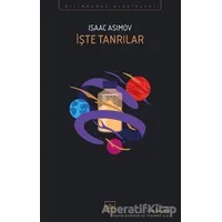 İşte Tanrılar - Isaac Asimov - İthaki Yayınları