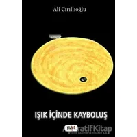 Işık İçinde Kayboluş - Ali Cırıllıoğlu - Tilki Kitap