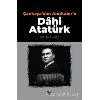 Çankayadan Anıtkabire Dahi Atatürk - Ali Güler - Halk Kitabevi