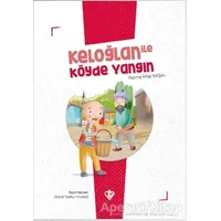 Keloğlan İle Köyde Yangın - Fatma Hilal Başal - Türkiye Diyanet Vakfı Yayınları