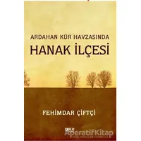 Ardahan Kür Havzasında Hanak İlçesi - Fehimdar Çiftçi - Gece Kitaplığı
