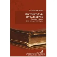 İbn Teymiyyenin Şiaya Reddiyesi (Minhacü’s-Sünne) - İsmail Akkoyunlu - Fecr Yayınları