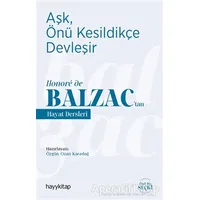 Aşk, Önü Kesildikçe Devleşir - Honoré de Balzac’tan Hayat Dersleri - Özgün Ozan Karadağ - Hayykitap
