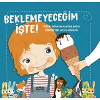Beklemeyeceğim İşte! - Görkem Kantar Arsoy - Yapı Kredi Yayınları