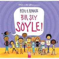 Bir Şey Söyle! - Peter H. Reynolds - Altın Kitaplar