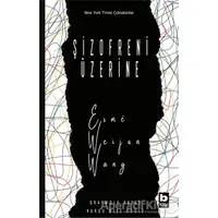 Şizofreni Üzerine - Esme Weijun Wang - Bilgi Yayınevi