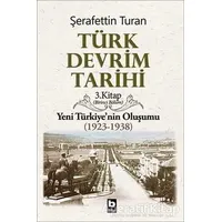 Türk Devrim Tarihi 3. Kitap (Birinci Bölüm) - Şerafettin Turan - Bilgi Yayınevi