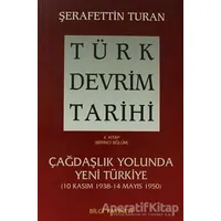 Türk Devrim Tarihi 4. Kitap (Birinci Bölüm) - Şerafettin Turan - Bilgi Yayınevi
