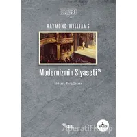 Modernizmin Siyaseti - Raymond Williams - Sel Yayıncılık