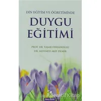 Din Eğitim ve Öğretiminde Duygu Eğitimi - Yaşar Fersahoğlu - Çamlıca Yayınları